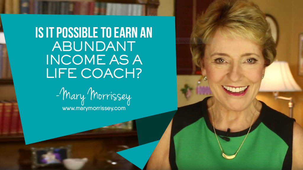 ISsit possible to earn an abundant income as a life coach? What kind of life coach salary could I expect? Learn more with Mary Morrissey in the Life Mastery Institute